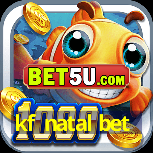 kf natal bet